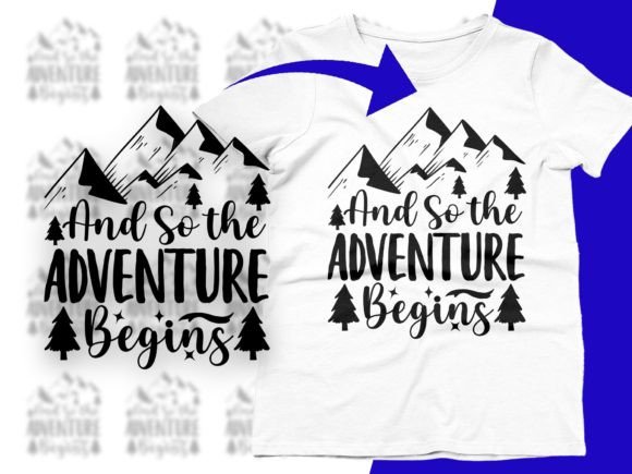 And So The Adventure Begins Saying Quote Graphics and T-Shirt Designs