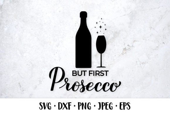 But First Prosecco SVG: A Graphics and Illustrations Review for Sellers