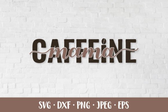Caffeine Mama SVG. Mom Life Saying: Graphics for Brand Identity