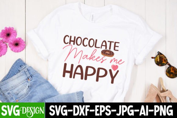 Chocolate Makes Me Happy SVG Cut File Graphics and T-Shirt Designs