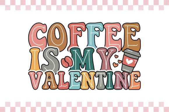 Coffee is My Valentine Graphics for T-Shirt Designs