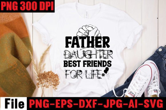 Father Daughter Best Friends for Life Graphics & T-Shirt Designs