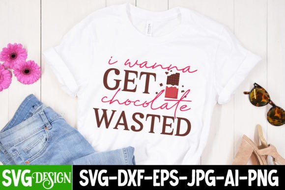 I Wanna Get Chocolate Wasted SVG Cut: Graphics for T-Shirt Designs