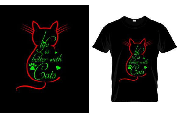 Life is Better with Cats Quote T-shirt Graphics