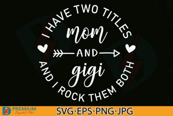 Mom and Gigi SVG Funny Grandma Quote PNG Graphics