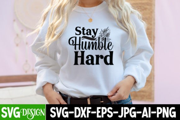 Stay Humble Hard SVG Design for Graphics and T-Shirt Designs