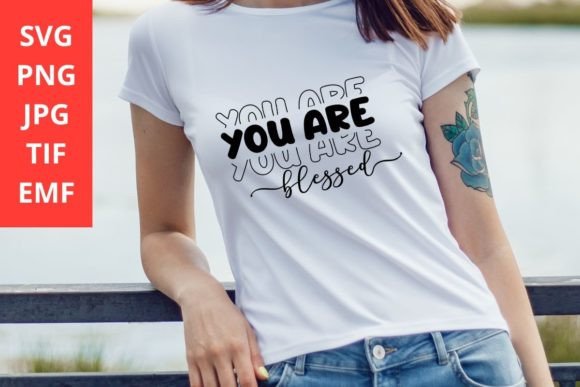 You Are Blessed SVG Inspirational Graphics for T-Shirt Designs