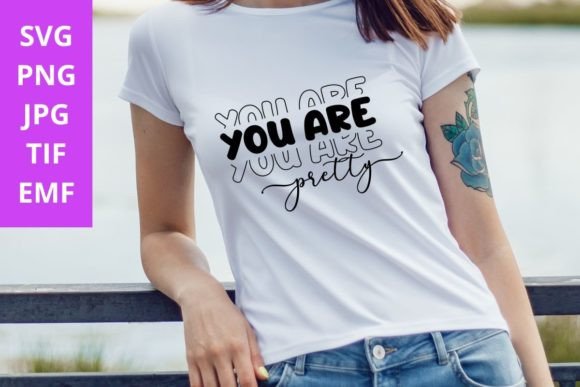 You Are Pretty SVG Motivational Graphics for T-Shirt Designs